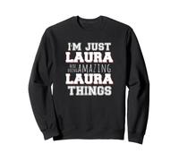 Just Laura Fait des Choses Incroyables et drôles Sweatshirt
