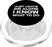 Just Leave me Alone, I Know What to do PopSockets PopGrip pour MagSafe