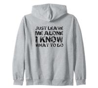 Just Leave me Alone, I Know What to do Sweat à Capuche
