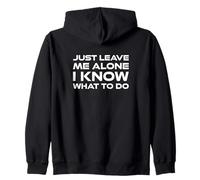 Just Leave me Alone, I Know What to do Sweat à Capuche