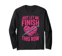 Just Let Me Finish My Row Yarn Knitting Crochet Manche Longue