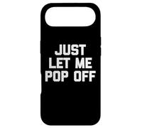 Just Let Me Pop Off - Saying Sarcastique Mignon Cool Fantaisie Coque pour iPhone Air