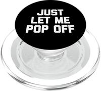 Just Let Me Pop Off - Saying Sarcastique Mignon Cool Fantaisie PopSockets PopGrip pour MagSafe