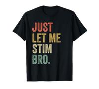 Just Let Me Stim Bro Funny Autism Awareness T-Shirt
