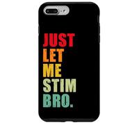Just Let Me Stim Bro - Sensibilisation Amusante à l'Autisme pour Enfants et Hommes Coque pour iPhone 7 Plus/8 Plus