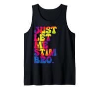Just Let Me Stim Bro - Teinture sur nœuds amusante pour la sensibilisation à l'autisme Débardeur