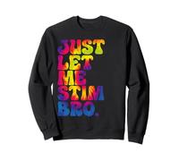 Just Let Me Stim Bro - Teinture sur nœuds amusante pour la sensibilisation à l'autisme Sweatshirt