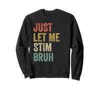 Just Let Me Stim Bruh Funny Autism Awareness Sweatshirt
