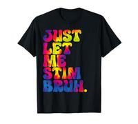 Just Let Me Stim Bruh Motivation Amusante Tie Dye Autism T-Shirt