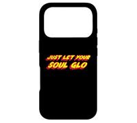 Just Let Your Soul Glo | Comédie drôle des années 80 Coque pour iPhone 17 Pro