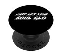 Just Let Your Soul Glo | Comédie du Film des années 80 PopSockets PopGrip Adhésif