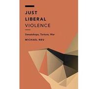 Just Liberal Violence: Sweatshops, Torture, War (Off the Fence: Morality, Politics and Society) - [Version Originale] Inconnu (Auteur)
