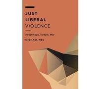 Just Liberal Violence: Sweatshops, Torture, War (Off the Fence: Morality, Politics and Society) - [Version Originale] Inconnu (Auteur)
