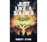 Just Like a Soldier: A True Story of Family, Farming, and Finding Hope in Ordinary Folk