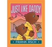 Just Like Daddy by Frank Asch Frank Asch (Auteur)