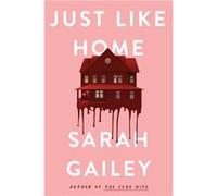 Just Like Home by Sarah Gailey Sarah Gailey (Auteur)