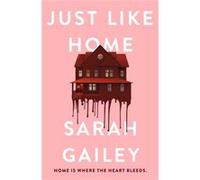 Just Like Home by Sarah Gailey Sarah Gailey (Auteur)
