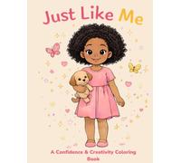 Just Like Me: A Confidence & Creativity Coloring Book for Black Girls: Because there’s nothing more powerful than being just like you.