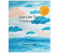 Just Like That: A Creation Story