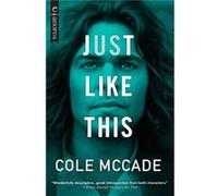 Just Like This by Cole McCade Cole McCade (Auteur)