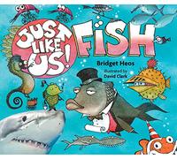 Just Like Us! Fish
