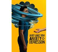 Just Like You-Anxiety and Depression