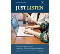 Just Listen: Never Run Out of Things to Say - the Questions That Keep It Going