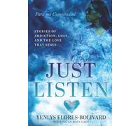 Just Listen: Stories of Addiction, Loss, and the Love That Stays