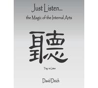 Just Listen...the Magic of the Internal Arts