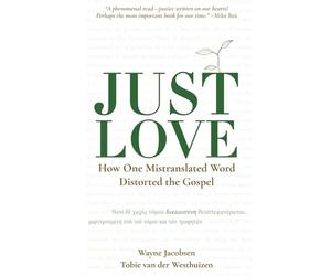 Just Love: How One Mistranslated Word Distorted the Gospel