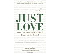 Just Love: How One Mistranslation Distorted the Gospel