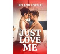 Just Love Me The Powerful & Kinky Society Series, #4 - Ireland Lorelei - Phoenix Voices Publishing - ebook (ePub) - Livre