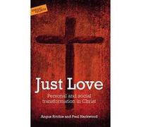 Just Love: Personal and Social Transformation in Christ Paul Hackwood (Auteur)