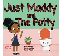 Just Maddy And The Potty: A Book About Courage & Friendship (Love & Learn Series)
