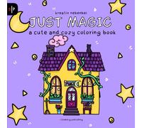 Just Magic - a cute and cozy coloring book: Super sweet Designs for adults and children