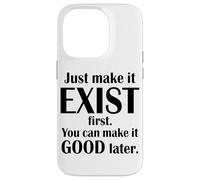 Just Make It Exist Citation créative de Motivation Coque pour iPhone 14 Pro