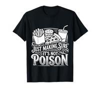 Just Making Sure It's Not Poison Humour Gourmand |- T-Shirt