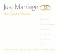 Just Marriage, New Democracy Forum/Boston Review Series Deborah Chasman, Joshua Cohen, Mary Lyndon Shanley (Auteur)