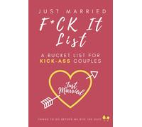 Just Married F*ck It List (Bucket List Journal for Newlyweds): Unique Wedding Gift - Funny Couples Adventure & Dreams Planner Notebook + 60 Epic To-Do Ideas