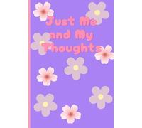 Just Me and My Thoughts; Cute Journal for Pre-Teens ages 10-12 Girls