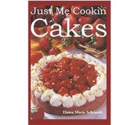 Just Me Cookin Cakes Dawn Marie Schrandt (Auteur)