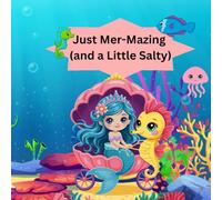 Just Mer-Mazing (and a Little Salty): For Kids Ages 4-11 (Coloring Books for Kids)
