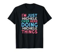 Just Michele Here Doing Michele Things Prénom T-Shirt
