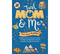 Just MOM & ME - Our Time Together: Mother and Son Shared Activity and Memory Keepsake Journal to Build a Loving Connection. Lovely Gifts for Mother’s Day, Birthday and Christmas