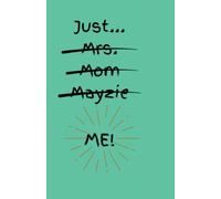 Just...Mrs. Mom Mayzie ME!