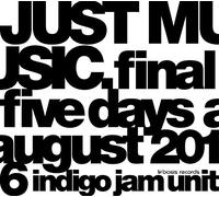 JUST MUSIC. Final Five Days August 2016 [DVD]