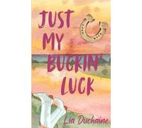 Just My Buckin' Luck: Color Interior Paperback
