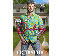 Just My Ducking Luck: A Small-Town Enemies-To-Lovers Romantic Comedy Love Gone Wild, #1 - LC Taylor - Behind The Badge Press - ebook (ePub) - Livre