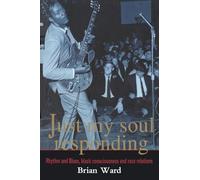Just My Soul Responding: Rhythm And Blues, Black Consciousness And Race Relations