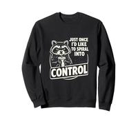 Just Once I Would Like to Spiral Into Control Sweatshirt